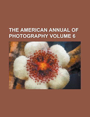 9781236866394: The American Annual of Photography Volume 6