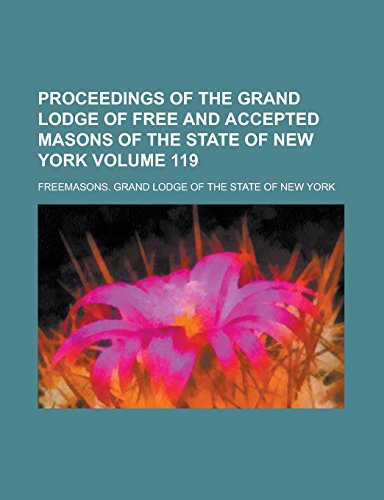 9781236882554: Proceedings of the Grand Lodge of Free and Accepted Masons of the State of New York Volume 119