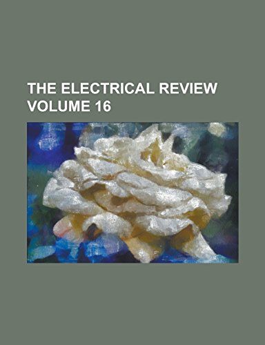 9781236887528: The Electrical Review Volume 16