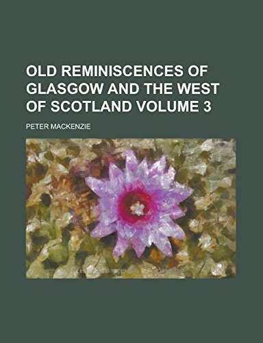 Imagen de archivo de Old Reminiscences of Glasgow and the West of Scotland Volume 3 a la venta por Harry Righton