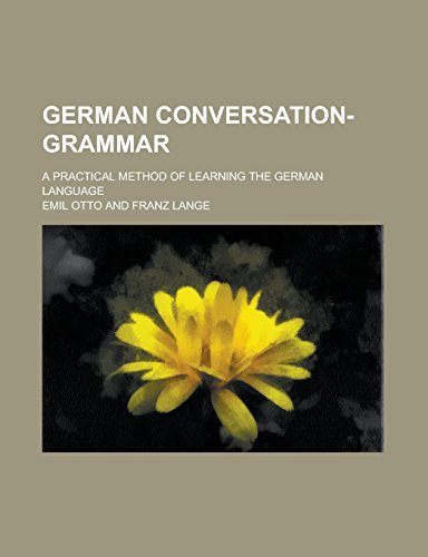 9781236908124: German conversation-grammar; a practical method of learning the German language