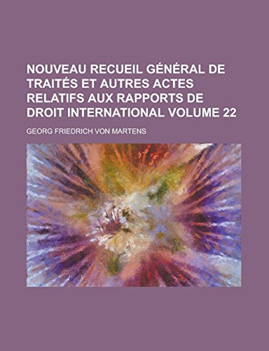 9781236909909: Nouveau recueil gnral de traits et autres actes relatifs aux rapports de droit international Volume 22