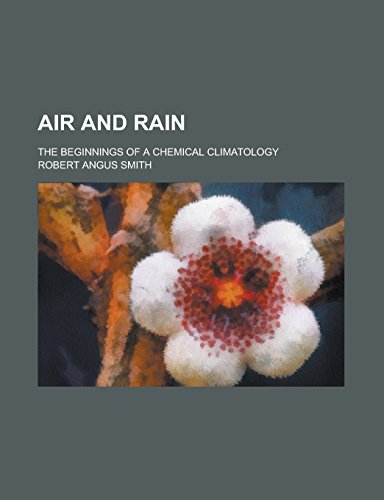 9781236947154: Air and Rain; The Beginnings of a Chemical Climatology