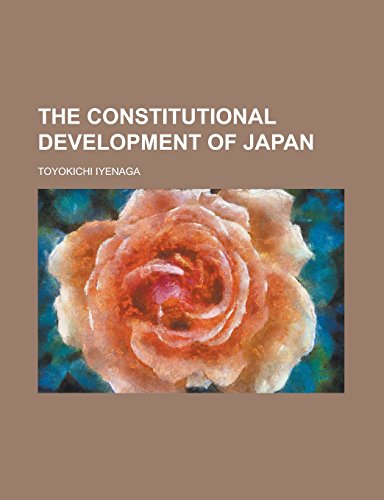 The Constitutional Development of Japan - Toyokichi Iyenaga