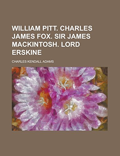 9781236960160: William Pitt. Charles James Fox. Sir James Mackintosh. Lord Erskine