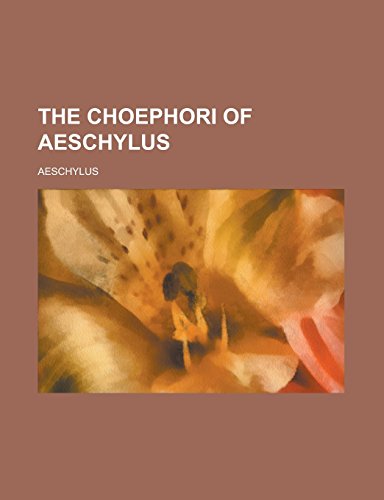 9781236979667: The Choephori of Aeschylus