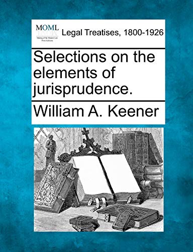 Stock image for Selections on the Elements of Jurisprudence. for sale by Lucky's Textbooks