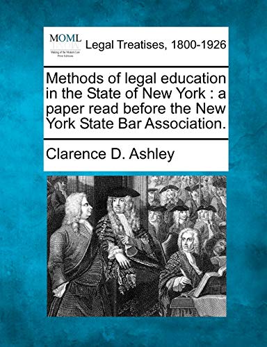 Imagen de archivo de Methods of Legal Education in the State of New York: A Paper Read Before the New York State Bar Association. a la venta por Lucky's Textbooks