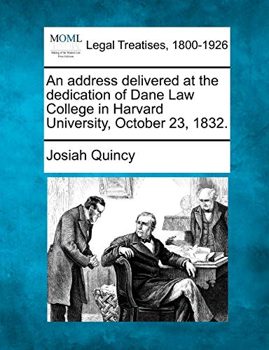 Beispielbild fr An Address Delivered at the Dedication of Dane Law College in Harvard University, October 23, 1832. zum Verkauf von Lucky's Textbooks