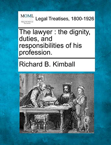 Imagen de archivo de The Lawyer: The Dignity, Duties, and Responsibilities of His Profession. a la venta por Lucky's Textbooks