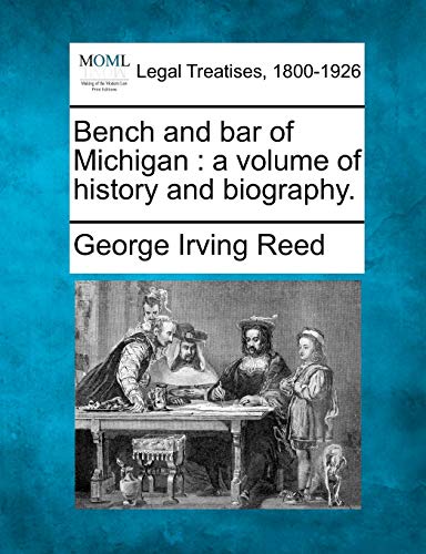 Imagen de archivo de Bench and bar of Michigan: a volume of history and biography. a la venta por Lucky's Textbooks