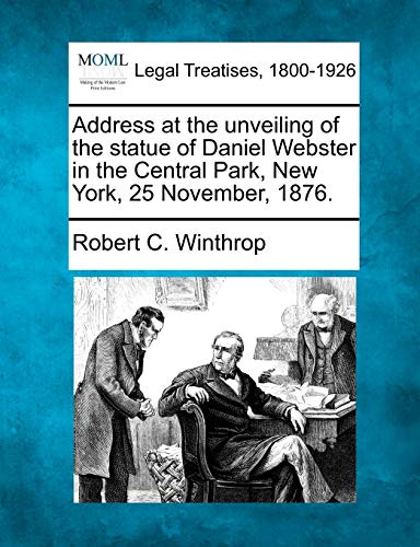 9781240009534: Address at the Unveiling of the Statue of Daniel Webster in the Central Park, New York, 25 November, 1876.