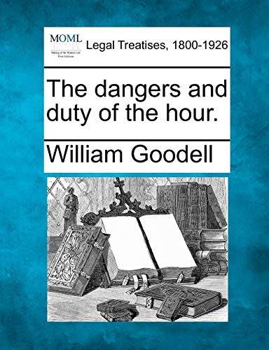 9781240009619: The Dangers and Duty of the Hour.