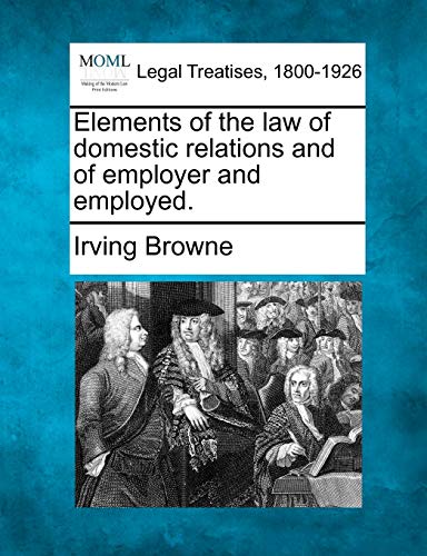 Stock image for Elements of the Law of Domestic Relations and of Employer and Employed. for sale by Lucky's Textbooks