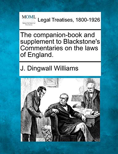 Stock image for The Companion-Book and Supplement to Blackstone's Commentaries on the Laws of England. for sale by Lucky's Textbooks