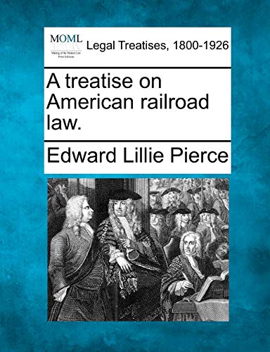 9781240014101: A treatise on American railroad law.