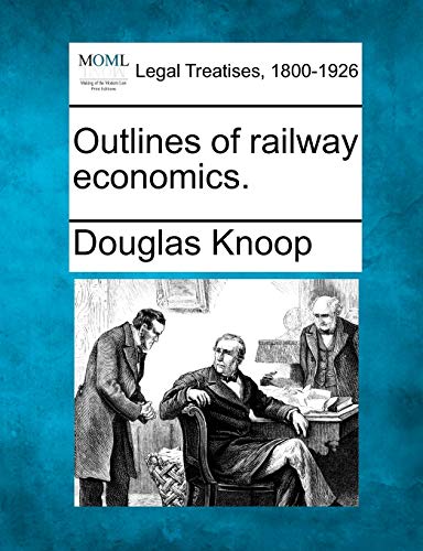 Imagen de archivo de Outlines of Railway Economics. a la venta por Lucky's Textbooks