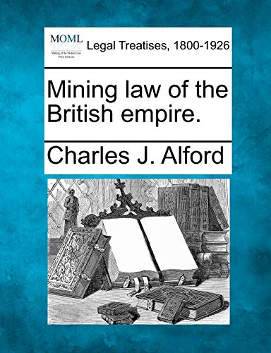 Beispielbild fr Mining Law of the British Empire. zum Verkauf von Lucky's Textbooks