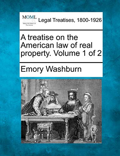 Stock image for A treatise on the American law of real property. Volume 1 of 2 for sale by Lucky's Textbooks