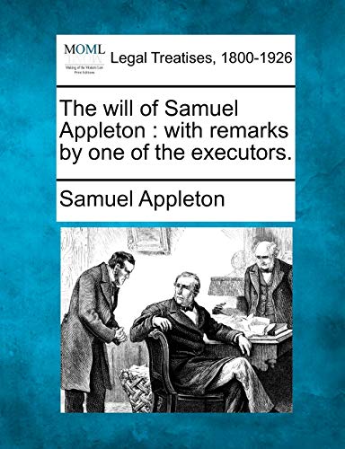 Imagen de archivo de The Will of Samuel Appleton: With Remarks by One of the Executors. a la venta por Lucky's Textbooks