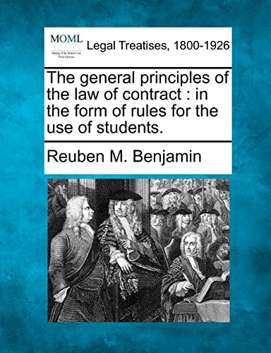 Imagen de archivo de The General Principles of the Law of Contract: In the Form of Rules for the Use of Students. a la venta por Lucky's Textbooks