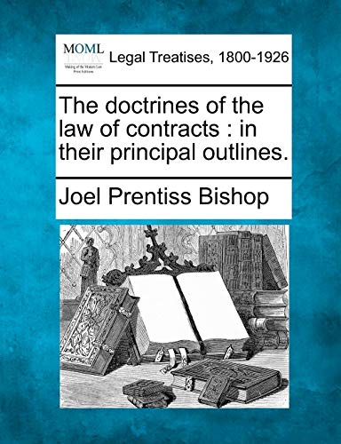 Imagen de archivo de The Doctrines of the Law of Contracts: In Their Principal Outlines. a la venta por Lucky's Textbooks