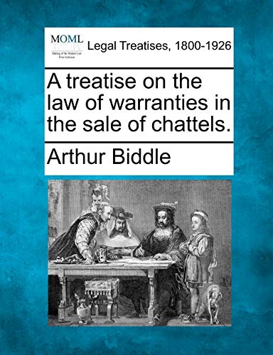 Stock image for A Treatise on the Law of Warranties in the Sale of Chattels. for sale by Lucky's Textbooks
