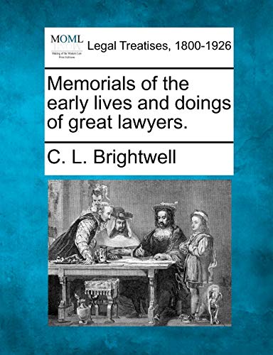 Beispielbild fr Memorials of the Early Lives and Doings of Great Lawyers. zum Verkauf von Lucky's Textbooks