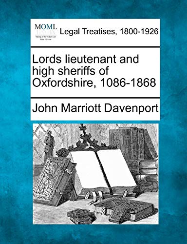 Stock image for Lords Lieutenant and High Sheriffs of Oxfordshire, 1086-1868 for sale by Lucky's Textbooks