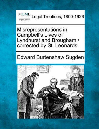 Stock image for Misrepresentations in Campbell's Lives of Lyndhurst and Brougham / Corrected by St. Leonards. for sale by Lucky's Textbooks