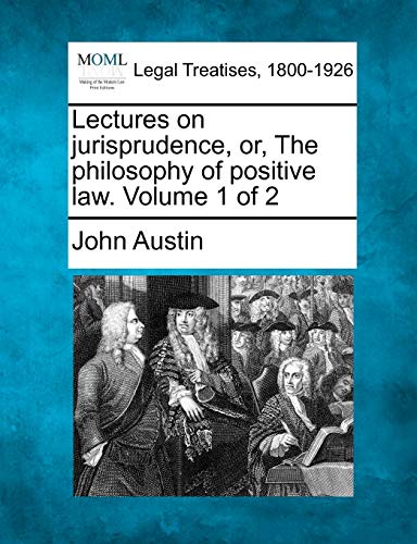 9781240022557: Lectures on jurisprudence, or, The philosophy of positive law. Volume 1 of 2