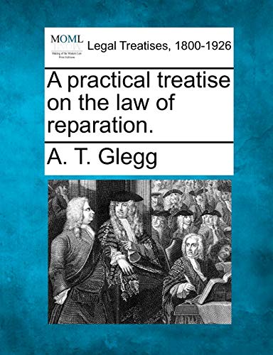 Beispielbild fr A practical treatise on the law of reparation. zum Verkauf von Phatpocket Limited