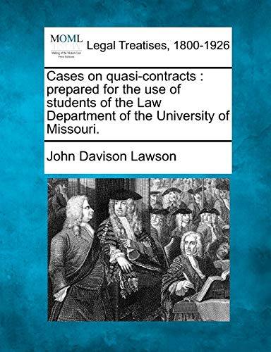 9781240026425: Cases on Quasi-Contracts: Prepared for the Use of Students of the Law Department of the University of Missouri.