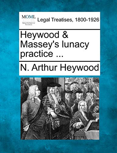 Imagen de archivo de Heywood & Massey's lunacy practice . a la venta por Lucky's Textbooks