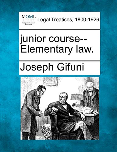 Junior Course--Elementary Law. - Joseph Gifuni