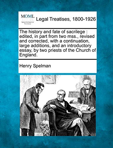 Beispielbild fr The History and Fate of Sacrilege: Edited, in Part from Two Mss., Revised and Corrected, with a Continuation, Large Additions, and an Introductory Essay, by Two Priests of the Church of England. zum Verkauf von Lucky's Textbooks