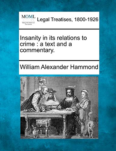 Imagen de archivo de Insanity in Its Relations to Crime: A Text and a Commentary. a la venta por Lucky's Textbooks