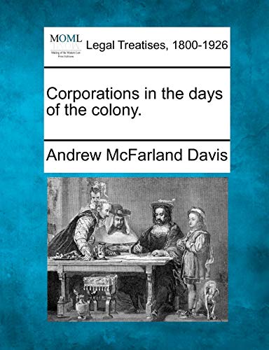 9781240037117: Corporations in the days of the colony.