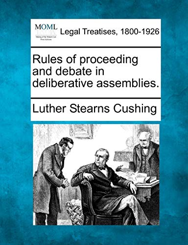 Imagen de archivo de Rules of Proceeding and Debate in Deliberative Assemblies. a la venta por Lucky's Textbooks