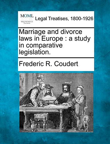 Stock image for Marriage and Divorce Laws in Europe: A Study in Comparative Legislation. for sale by Lucky's Textbooks
