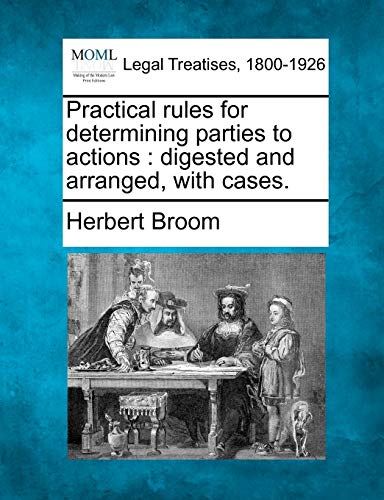 Stock image for Practical rules for determining parties to actions digested and arranged, with cases for sale by PBShop.store US