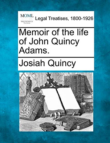Stock image for Memoir of the Life of John Quincy Adams. for sale by Lucky's Textbooks