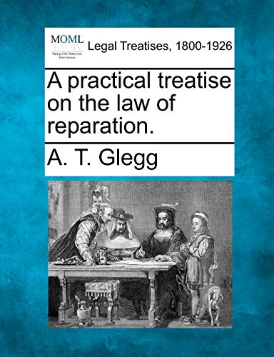 9781240040278: A practical treatise on the law of reparation.