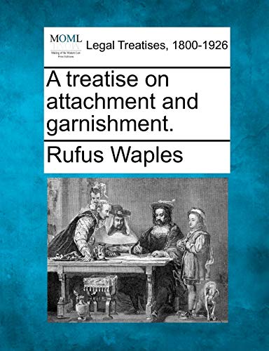 Beispielbild fr A treatise on attachment and garnishment. zum Verkauf von Lucky's Textbooks