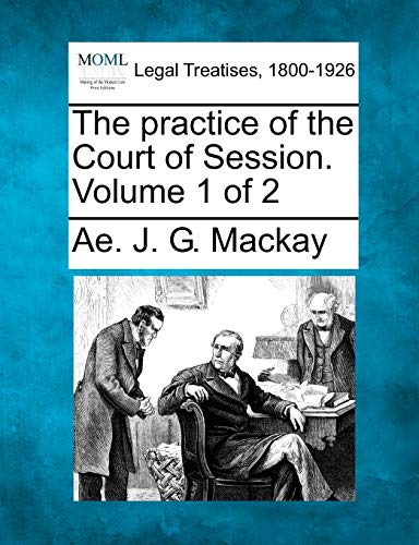 Stock image for The practice of the Court of Session. Volume 1 of 2 for sale by Lucky's Textbooks