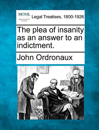Stock image for The Plea of Insanity as an Answer to an Indictment. for sale by Lucky's Textbooks