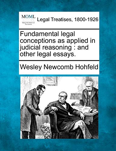 Imagen de archivo de Fundamental Legal Conceptions as Applied in Judicial Reasoning: And Other Legal Essays. a la venta por Lucky's Textbooks