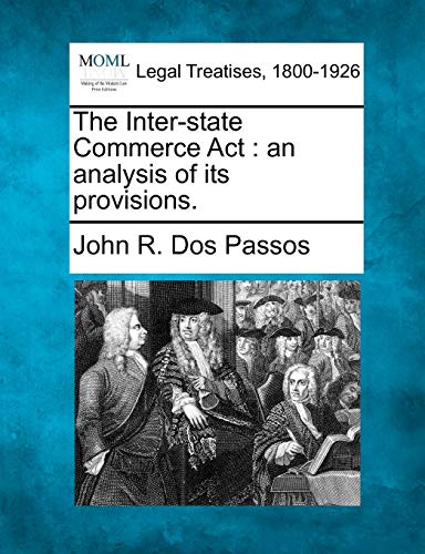 Imagen de archivo de The Inter-State Commerce ACT: An Analysis of Its Provisions. a la venta por Lucky's Textbooks