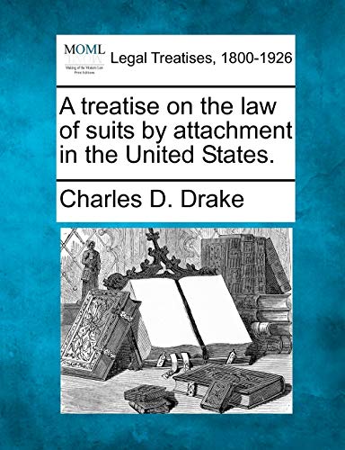 Imagen de archivo de A treatise on the law of suits by attachment in the United States. a la venta por Lucky's Textbooks