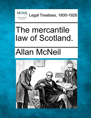 The Mercantile Law of Scotland. (9781240074921) by McNeil, Allan